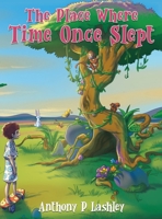 The Place Where Time Once Slept 1835382401 Book Cover
