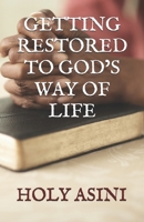 GETTING RESTORED TO GOD’S WAY OF LIFE B0GXWGHGJC Book Cover