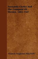 Fernando Cortes and the Conquest of Mexico 1485-1547 (Heroes of the Nations) 1346187622 Book Cover