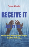 Receive It As It Is...: Let the Holy Spirit unfold it for you, together with you. B083XW69H4 Book Cover