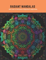 Radiant Mandalas: Get Lost in Intricate of Mystical Labyrinths B0C5PHGJZH Book Cover