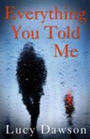 Everything You Told Me 1782396276 Book Cover