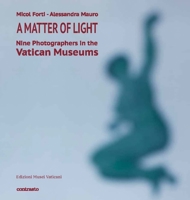 A Matter of Light: Nine photographers In the Vatican Museums 8869657523 Book Cover