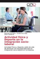 Actividad física y Deporte en la integración socio-laboral: Actividad Física y Deporte; estilo de vida de personas con discapacidad para la integración socio-laboral en la empresa 6139187400 Book Cover