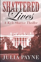 Shattered Lives: (A Kyle Shatter Thriller Book 2) B08KPTF84R Book Cover