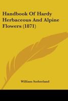 Handbook of Hardy Herbaceous and Alpine Flowers B0BM8FDK98 Book Cover