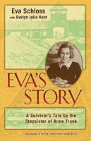 Eva's Story: A Survivor's Tale by the Step-Sister of Anne Frank