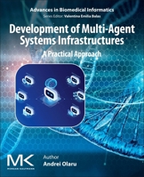 Development of Multi-Agent Systems Infrastructures: A Practical Approach (Advances in Biomedical Informatics) 044340495X Book Cover