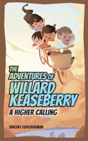 The Adventures of Willard Keaseberry 1: A Higher Calling 981504415X Book Cover
