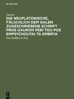 Die Neuplatonische, Falschlich Dem Galen Zugeschriebene Schrift Pros Gauron Peri Tou Pos Empsychoutai Ta Embrya 311109944X Book Cover