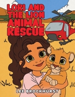 Lori and the Lion Animal Rescue 1035853981 Book Cover