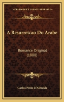 A Resurreicao Do Arabe: Romance Original... 1168103258 Book Cover