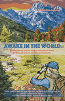 Awake in the World: A Riverfeet Press Anthology 2017 0996309489 Book Cover