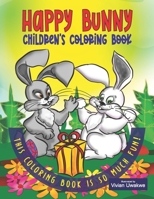 Happy Bunny Children's Coloring Book: Rabbit Coloring Book For Children With Original Designs By An Artist B091F18MMB Book Cover