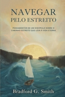 Navegar pelo Estreito: Pensamentos de um discípulo sobre o caminho estreito que leva à vida eterna B097SMDRH9 Book Cover