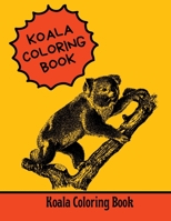 Koala Coloring Book: Gift Idea For Kids, Teens, Adults And Seniors B08Y4FHLDR Book Cover