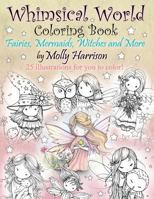 Whimsical World Coloring Book: Fairies, Mermaids, Witches and More! 1530366712 Book Cover