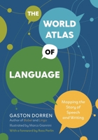 The World Atlas of Language: Mapping the Story of Human Communication 0691279985 Book Cover