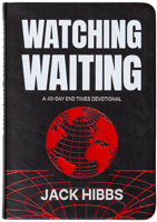 Watching Waiting : A 40-Day End Times Devotional 1424571049 Book Cover