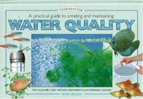 A Practical Guide to Creating and Maintaining Water Quality (Tankmaster) 1903098009 Book Cover