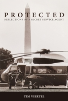 Protected: Reflections of a Secret Service Agent 163296595X Book Cover