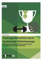 Trainingsintervention Durch Myofasziale Selbstmassage. Erfassung Und Auswertung Des Sensorischen Und Affektiven Schmerzempfindens 3946458513 Book Cover