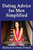 Dating Advice for Men Simplified: Secrets, Tips, Ideas & Rules to Help You Attract Women & Build Healthy Relationships - A Workbook For Guys 1492890235 Book Cover