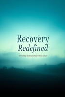 Recovery Redefined: Overcoming Alcohol and Drugs Without 12 Steps B0DT1DQS9J Book Cover