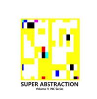 SUPER ABSTRACTION VOL IV INC Series 1715408721 Book Cover