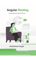 Angular Routing: Everything you need to know 3384410475 Book Cover