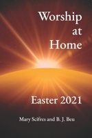 Worship at Home: Easter 2021 B08Y4RLTZD Book Cover