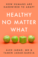 Healthy No Matter What: How Humans Are Hardwired to Adapt 0593240820 Book Cover