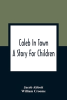 Caleb In Town: A Story For Children 9354362826 Book Cover