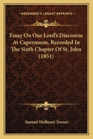Essay On Our Lord's Discourse At Capernaum, Recorded In The Sixth Chapter Of St. John 3337273041 Book Cover