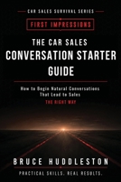 Car Sales Conversation Starter Guide : How to Begin Natural Conversations That Lead to Sales 1972179152 Book Cover