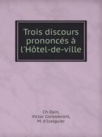 Trois Discours Prononcés À L'Hôtel-De-Ville 1141228831 Book Cover