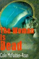 The Woman is Dead 0595121349 Book Cover