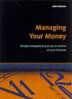 Managing Your Money: Simple strategies to put you in control of your finances 1857037138 Book Cover