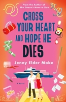 Cross Your Heart and Hope He Dies: A Novel 1250354994 Book Cover