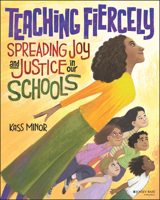 Teaching Fiercely: Spreading Joy and Justice in Our Schools 1119867673 Book Cover