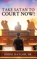 Take Satan To Court Now! 1958030708 Book Cover