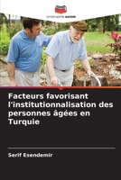 Facteurs favorisant l'institutionnalisation des personnes âgées en Turquie (French Edition) 6209456707 Book Cover