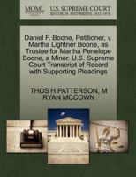 Daniel F. Boone, Petitioner, v. Martha Lightner Boone, as Trustee for Martha Penelope Boone, a Minor. U.S. Supreme Court Transcript of Record with Supporting Pleadings 1270375830 Book Cover