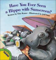 Have You Ever Seen a Hippo with Sunscreen? 1554533376 Book Cover