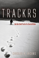 TRACKRS: On the Cold Trail of a Serial Killer 1736253409 Book Cover
