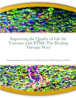 Improving the Quality of Life for Veterans with PTSD: The Healing Therapy Way! 1387442457 Book Cover