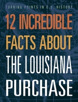 12 Incredible Facts about the Louisiana Purchase 1645823415 Book Cover