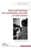Socio-anthropologie de la prévention vaccinale en Côte d’Ivoire (Logiques Sociales) (French Edition) 2336625415 Book Cover