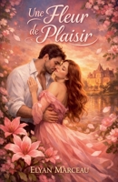 Une fleur du plaisir (French Edition) B0GHX1VF8K Book Cover