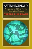 After Hegemony: Cooperation and Discord in the World Political Economy (Princeton Classic Editions) 0691022283 Book Cover